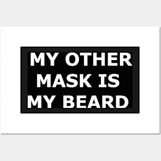 My Other Mask Is My Beard Posters and Art